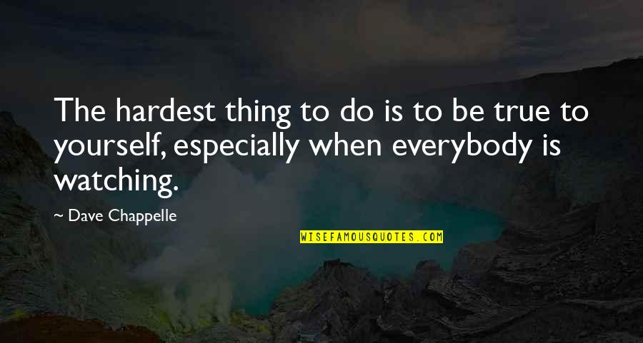 Aleko Products Quotes By Dave Chappelle: The hardest thing to do is to be Aleko Products Quotes By Dave Chappelle: The hardest thing to do is to be