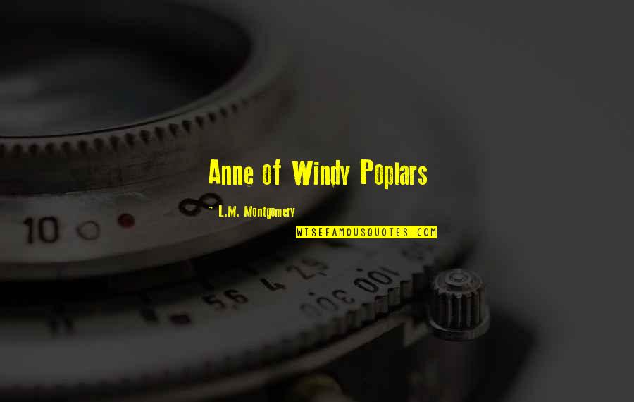 Aleko Products Quotes By L.M. Montgomery: Anne of Windy Poplars Aleko Products Quotes By L.M. Montgomery: Anne of Windy Poplars