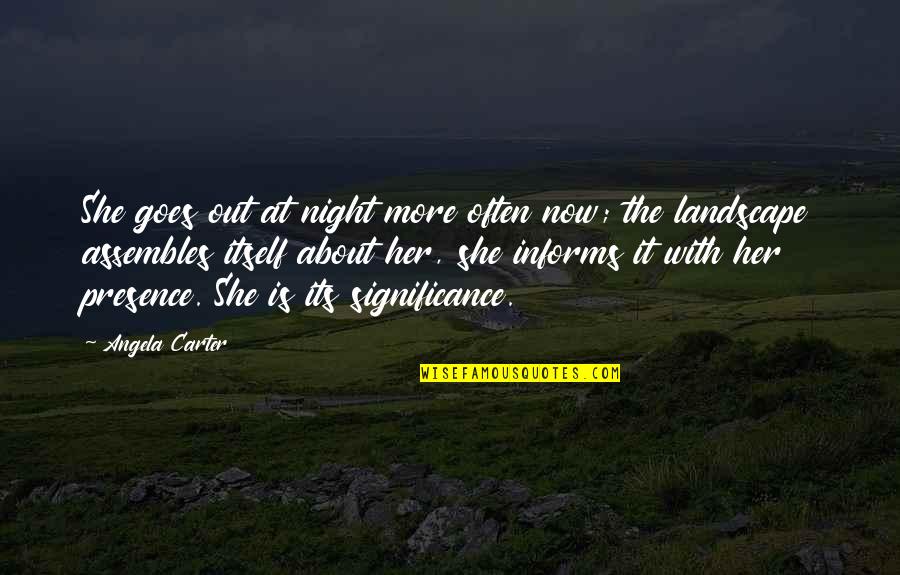 Alek's Quotes By Angela Carter: She goes out at night more often now; Alek's Quotes By Angela Carter: She goes out at night more often now;