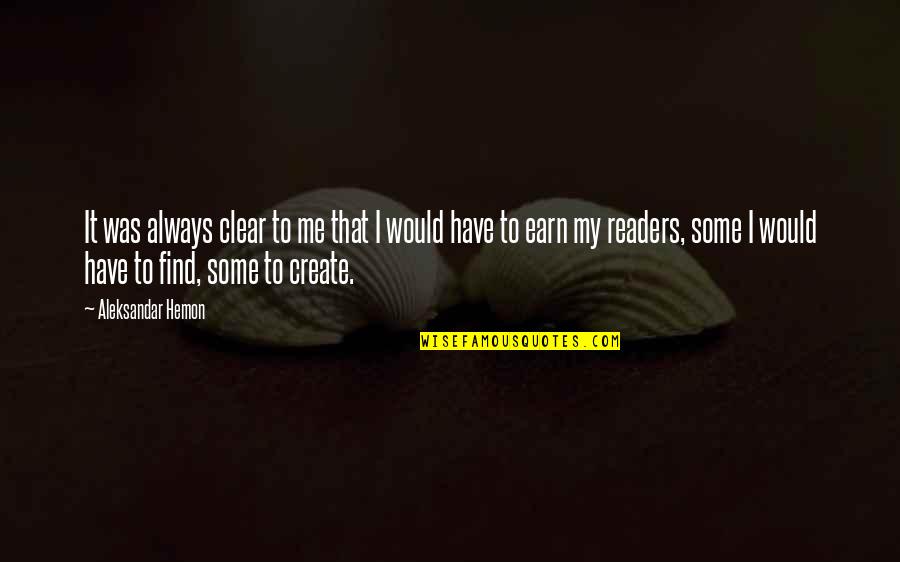 Aleksandar Hemon Quotes By Aleksandar Hemon: It was always clear to me that I Aleksandar Hemon Quotes By Aleksandar Hemon: It was always clear to me that I