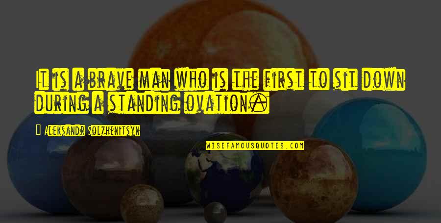 Aleksandr Solzhenitsyn Quotes By Aleksandr Solzhenitsyn: It is a brave man who is the Aleksandr Solzhenitsyn Quotes By Aleksandr Solzhenitsyn: It is a brave man who is the