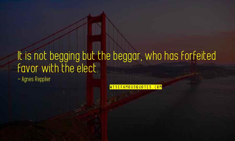 Aleksandr Vasilyevich Suvorov Quotes By Agnes Repplier: It is not begging but the beggar, who