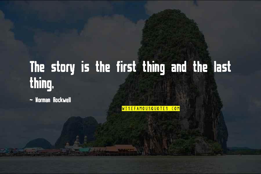 Aleksandr Vasilyevich Suvorov Quotes By Norman Rockwell: The story is the first thing and the