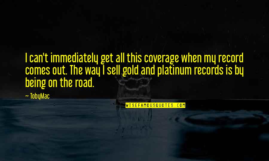 Aleksandr Vasilyevich Suvorov Quotes By TobyMac: I can't immediately get all this coverage when