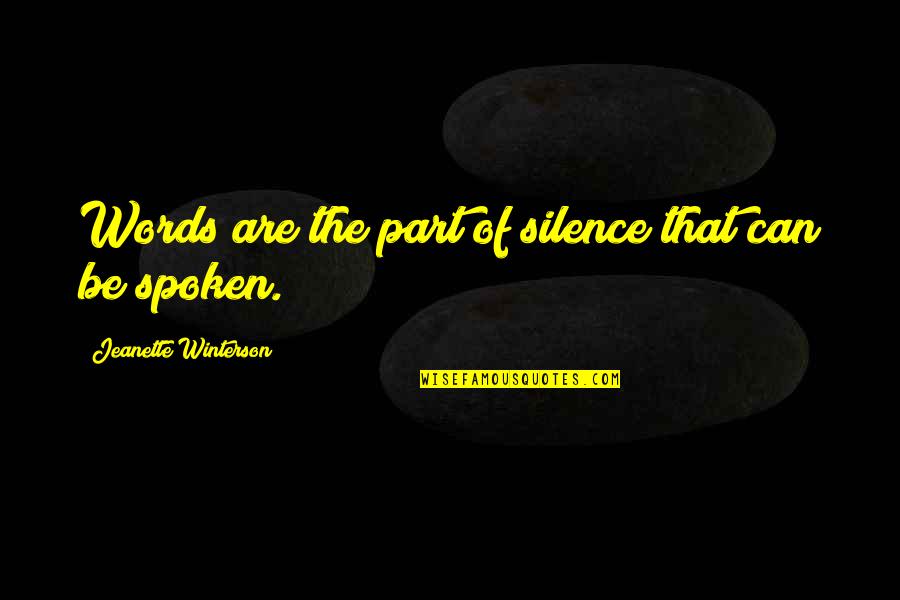 Aleksandra Kaniak Quotes By Jeanette Winterson: Words are the part of silence that can Aleksandra Kaniak Quotes By Jeanette Winterson: Words are the part of silence that can