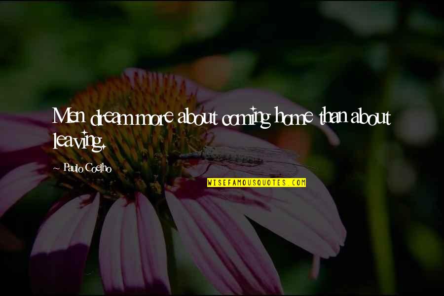 Aleksandra Melnichenko Quotes By Paulo Coelho: Men dream more about coming home than about