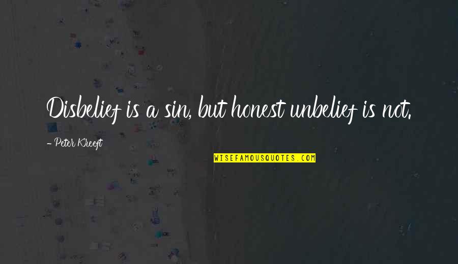 Aleksandra Nikolic Quotes By Peter Kreeft: Disbelief is a sin, but honest unbelief is Aleksandra Nikolic Quotes By Peter Kreeft: Disbelief is a sin, but honest unbelief is