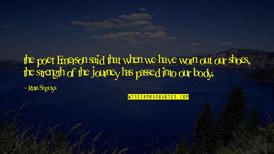 Aleksandrina Naydenova Quotes By Ruta Sepetys: the poet Emerson said that when we have