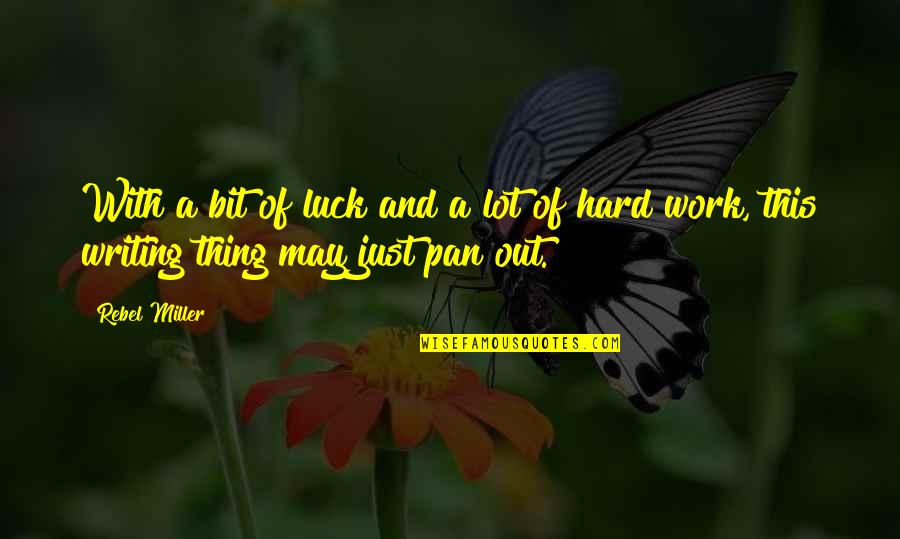 Aleksandriya Demenko Quotes By Rebel Miller: With a bit of luck and a lot
