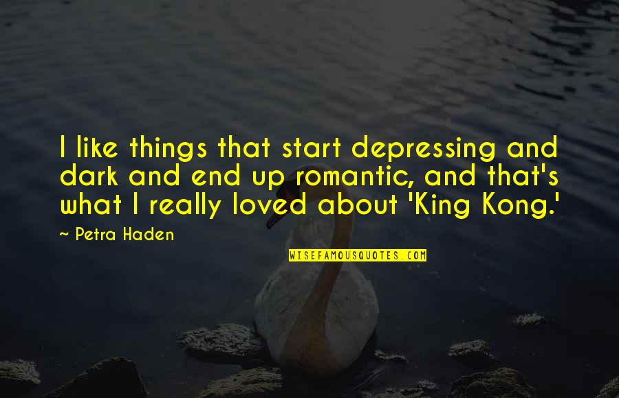 Aleksanterinkatu Quotes By Petra Haden: I like things that start depressing and dark