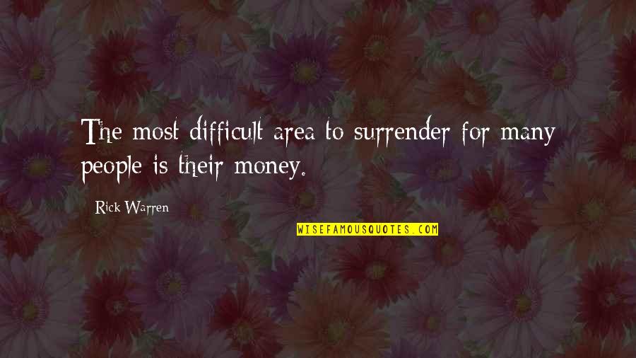 Aleksanterinkatu Quotes By Rick Warren: The most difficult area to surrender for many
