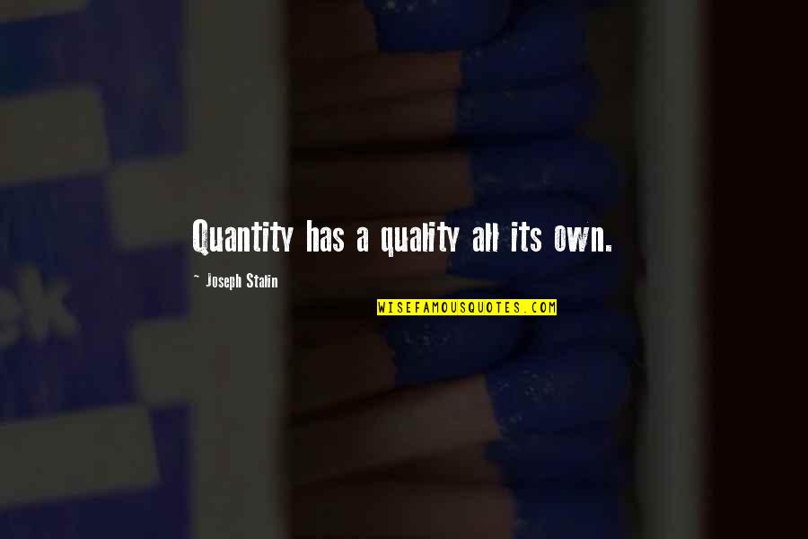 Aleksejs Murasko Quotes By Joseph Stalin: Quantity has a quality all its own.