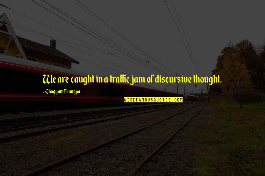 Aleksey Furst Quotes By Chogyam Trungpa: We are caught in a traffic jam of Aleksey Furst Quotes By Chogyam Trungpa: We are caught in a traffic jam of