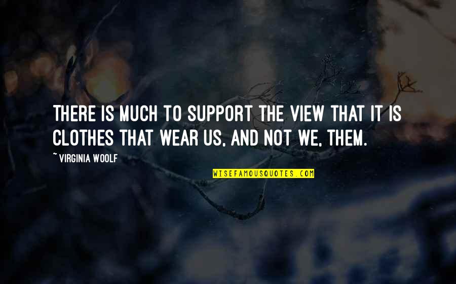 Aleksia Desk Quotes By Virginia Woolf: There is much to support the view that