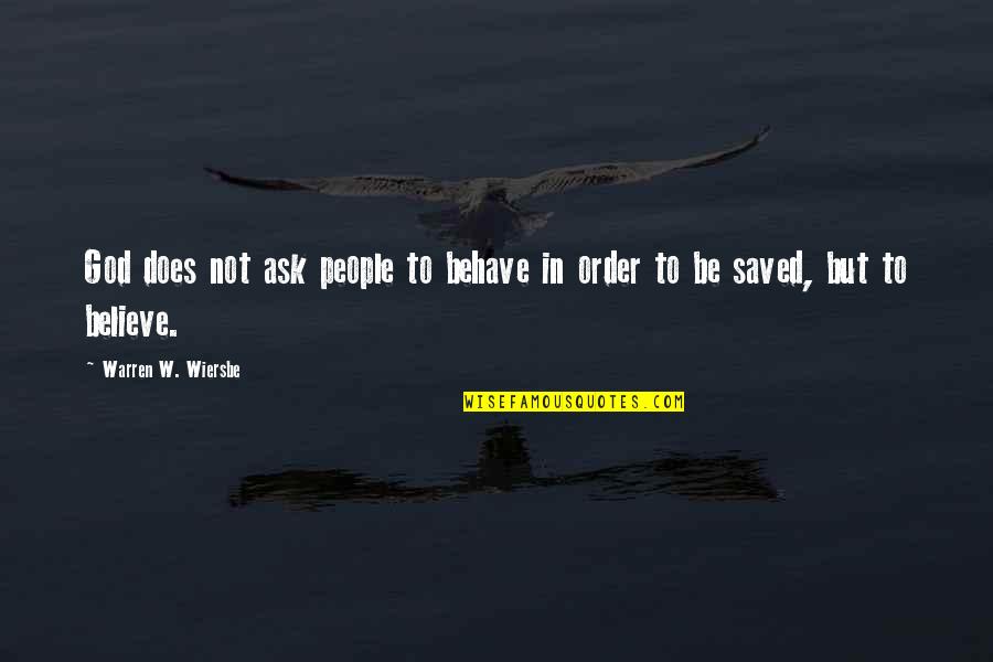 Aleksia Desk Quotes By Warren W. Wiersbe: God does not ask people to behave in