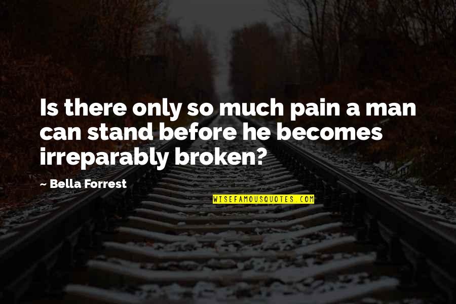 Aleksic Nikola Quotes By Bella Forrest: Is there only so much pain a man