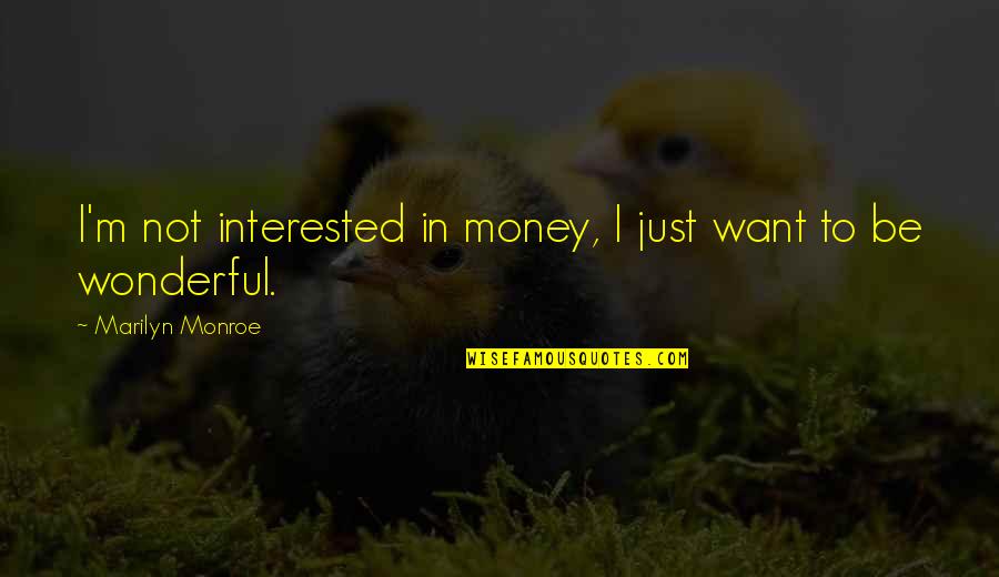 Aleksiejus Gaizevskis Quotes By Marilyn Monroe: I'm not interested in money, I just want