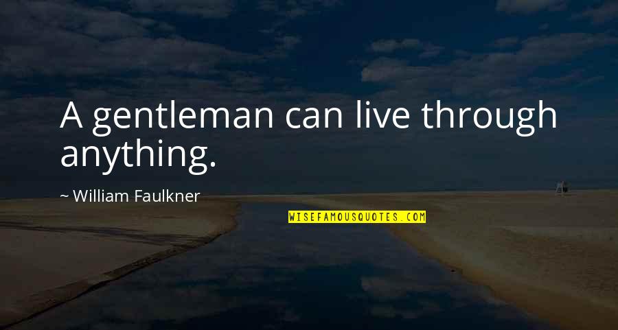 Aleksinacke Quotes By William Faulkner: A gentleman can live through anything.