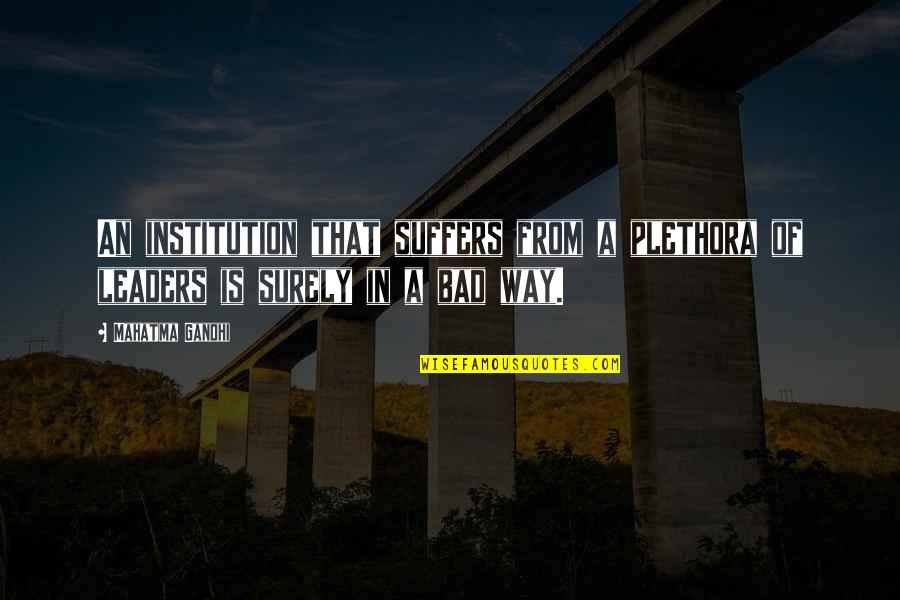 Aleksis Kivi Quotes By Mahatma Gandhi: An institution that suffers from a plethora of