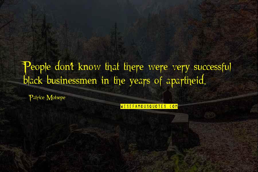 Alemar Engineering Quotes By Patrice Motsepe: People don't know that there were very successful
