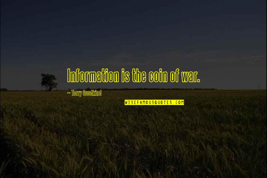 Aleme Drama Quotes By Terry Goodkind: Information is the coin of war.