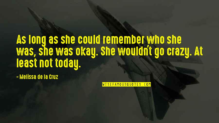 Alen On Quotes By Melissa De La Cruz: As long as she could remember who she Alen On Quotes By Melissa De La Cruz: As long as she could remember who she