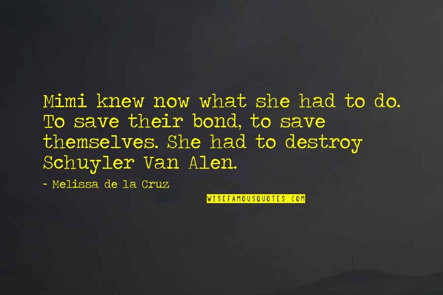 Alen On Quotes By Melissa De La Cruz: Mimi knew now what she had to do. Alen On Quotes By Melissa De La Cruz: Mimi knew now what she had to do.