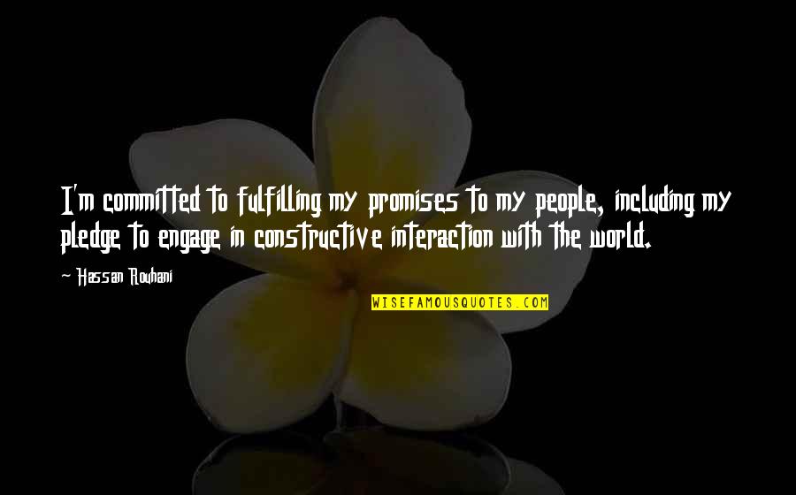 Alenderon Quotes By Hassan Rouhani: I'm committed to fulfilling my promises to my