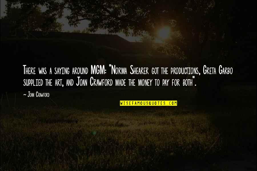 Alenderon Quotes By Joan Crawford: There was a saying around MGM: "Norma Shearer