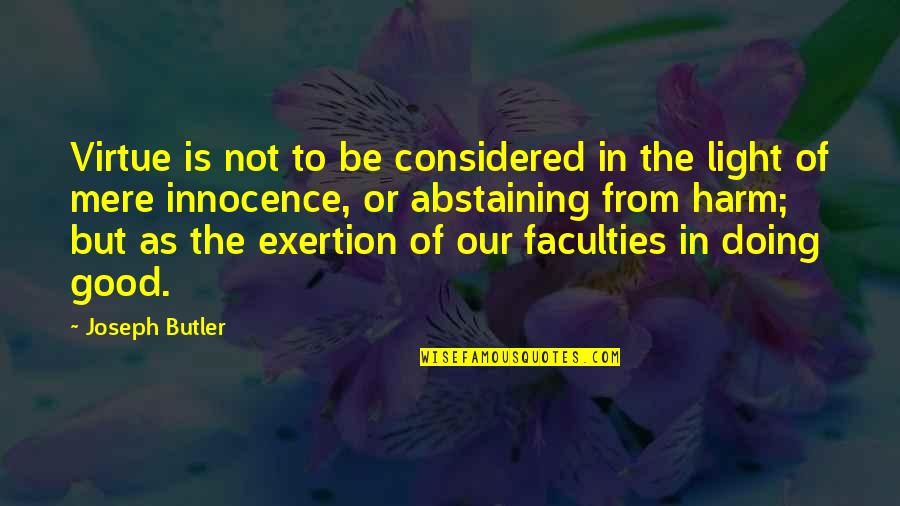 Alenderon Quotes By Joseph Butler: Virtue is not to be considered in the