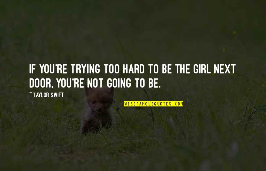 Alendronate Sodium Quotes By Taylor Swift: If you're trying too hard to be the