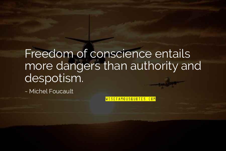 Alene Too Quotes By Michel Foucault: Freedom of conscience entails more dangers than authority