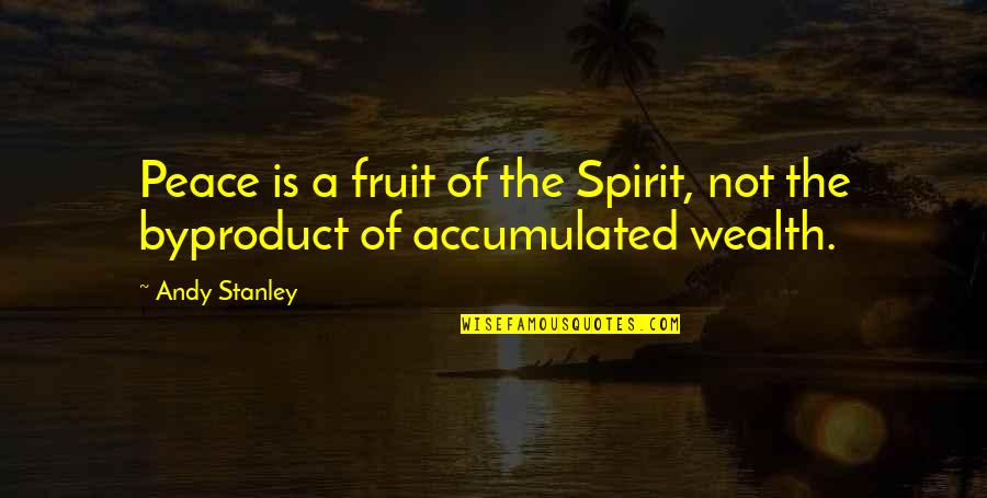 Alene Wilson Quotes By Andy Stanley: Peace is a fruit of the Spirit, not