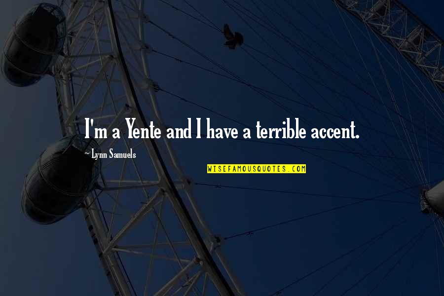 Alenka Zupancic Quotes By Lynn Samuels: I'm a Yente and I have a terrible