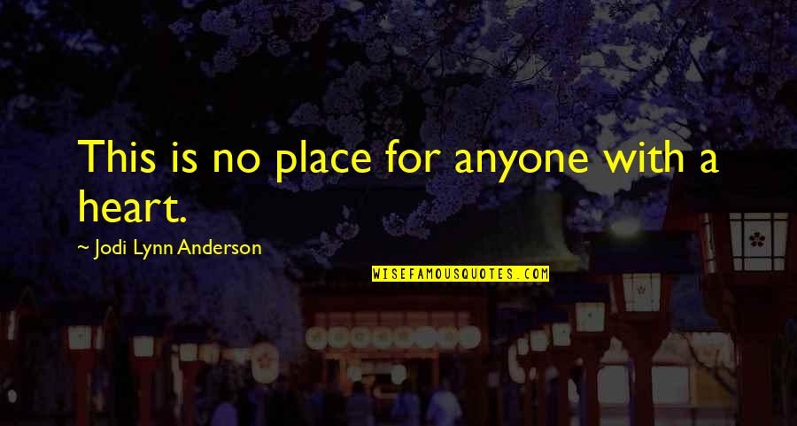Alentar Conjugation Quotes By Jodi Lynn Anderson: This is no place for anyone with a