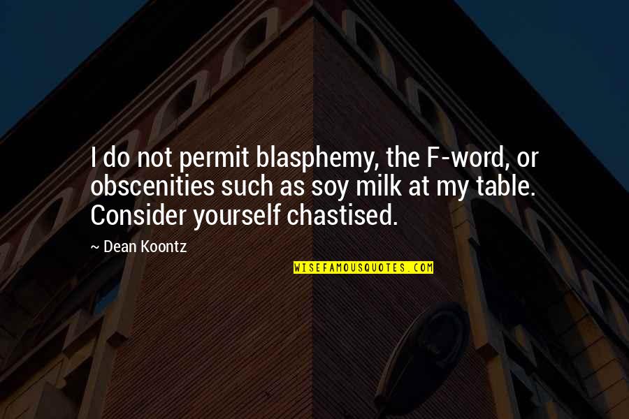 Alentours De Brest Quotes By Dean Koontz: I do not permit blasphemy, the F-word, or