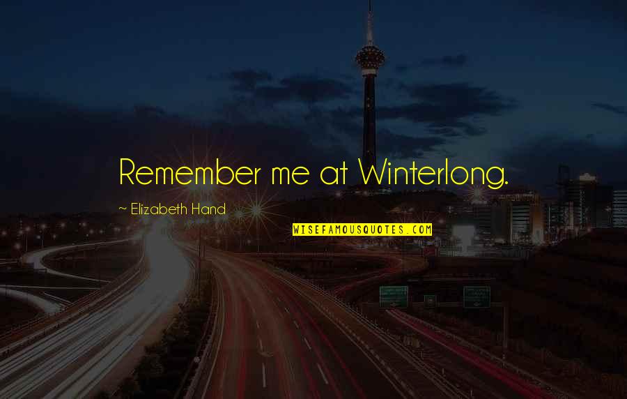 Aleona Pruteanu Quotes By Elizabeth Hand: Remember me at Winterlong. Aleona Pruteanu Quotes By Elizabeth Hand: Remember me at Winterlong.