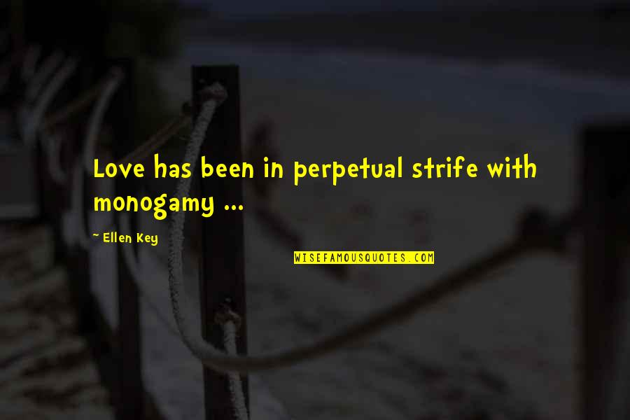 Aleph Coelho Quotes By Ellen Key: Love has been in perpetual strife with monogamy