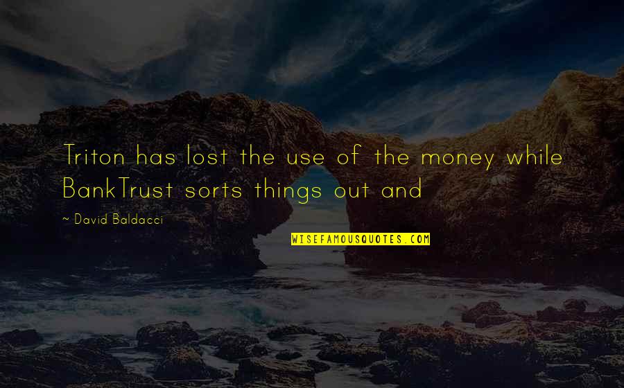Aleph News Quotes By David Baldacci: Triton has lost the use of the money