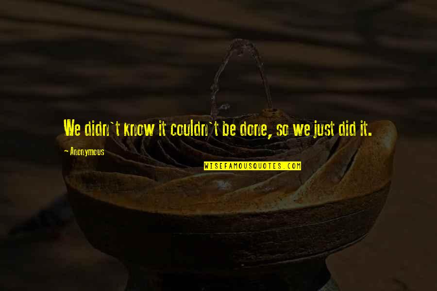 Aleph Paulo Coelho Quotes By Anonymous: We didn't know it couldn't be done, so