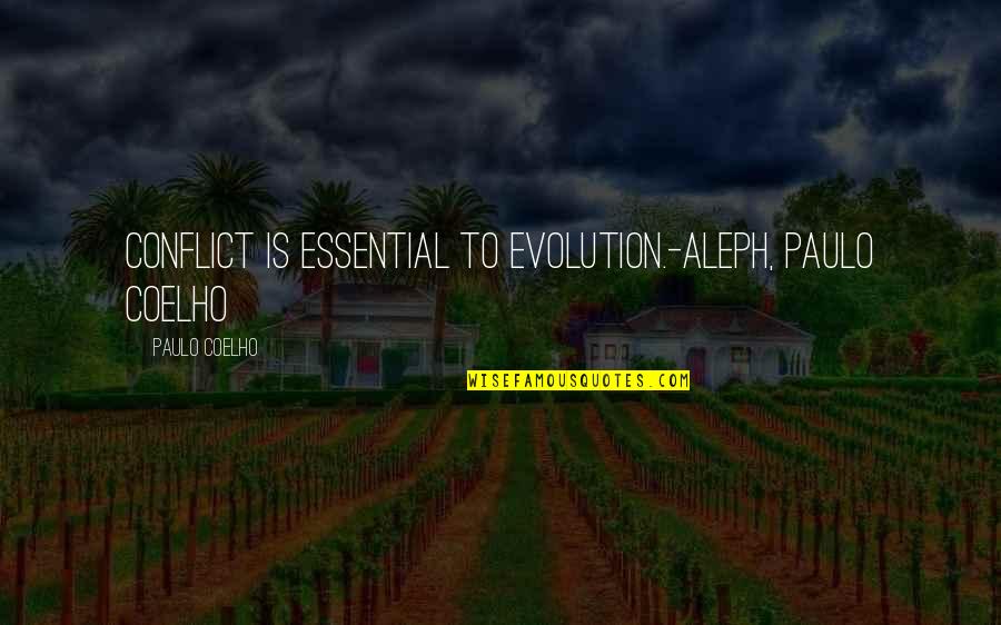 Aleph Paulo Quotes By Paulo Coelho: Conflict is essential to evolution.-Aleph, Paulo Coelho