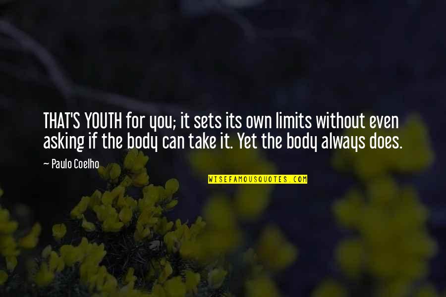 Aleran Rep Quotes By Paulo Coelho: THAT'S YOUTH for you; it sets its own Aleran Rep Quotes By Paulo Coelho: THAT'S YOUTH for you; it sets its own