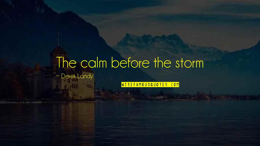 Alercation Quotes By Derek Landy: The calm before the storm