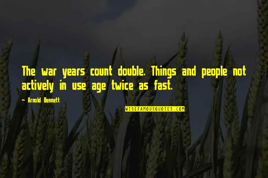 Alergicos Quotes By Arnold Bennett: The war years count double. Things and people