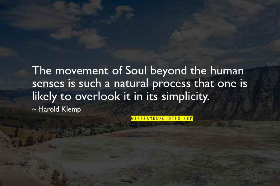 Alert For Elderly Quotes By Harold Klemp: The movement of Soul beyond the human senses Alert For Elderly Quotes By Harold Klemp: The movement of Soul beyond the human senses