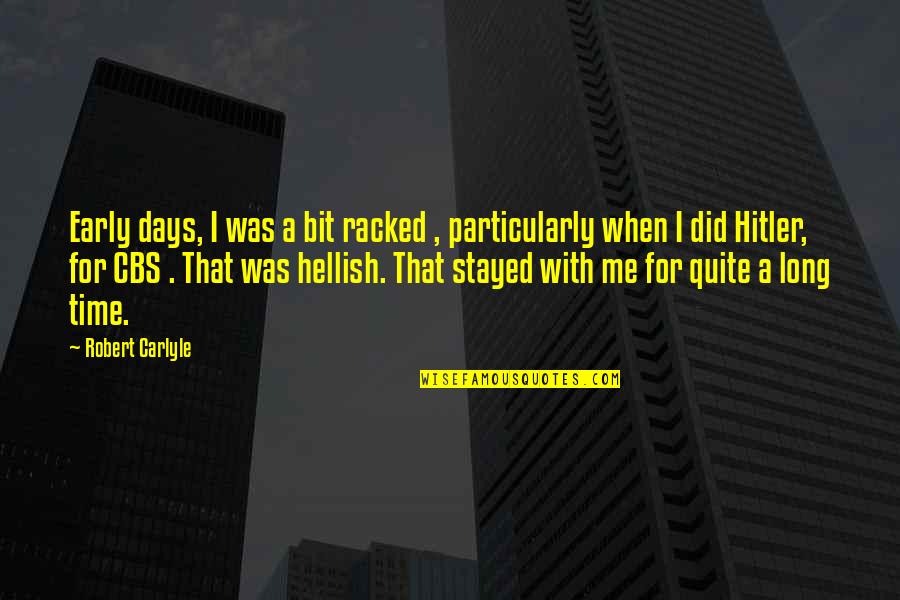 Alertness Entropia Quotes By Robert Carlyle: Early days, I was a bit racked ,