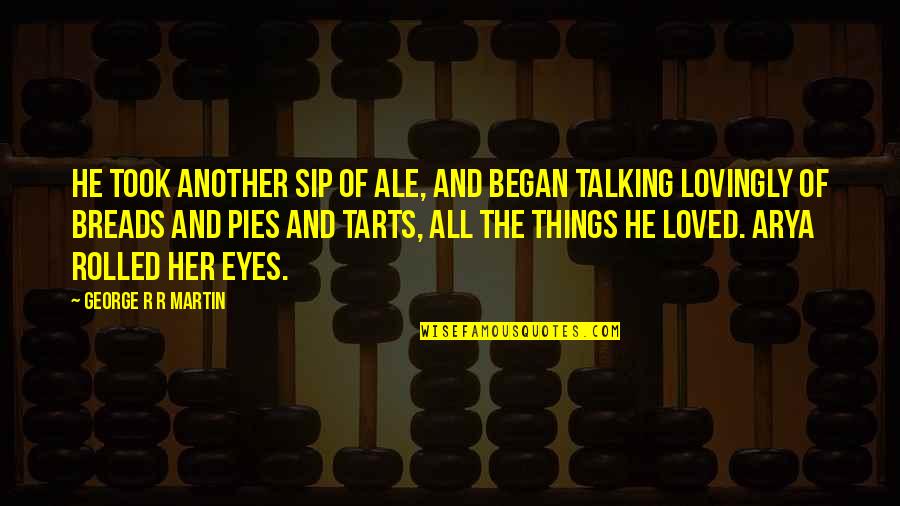 Ale's Quotes By George R R Martin: He took another sip of ale, and began
