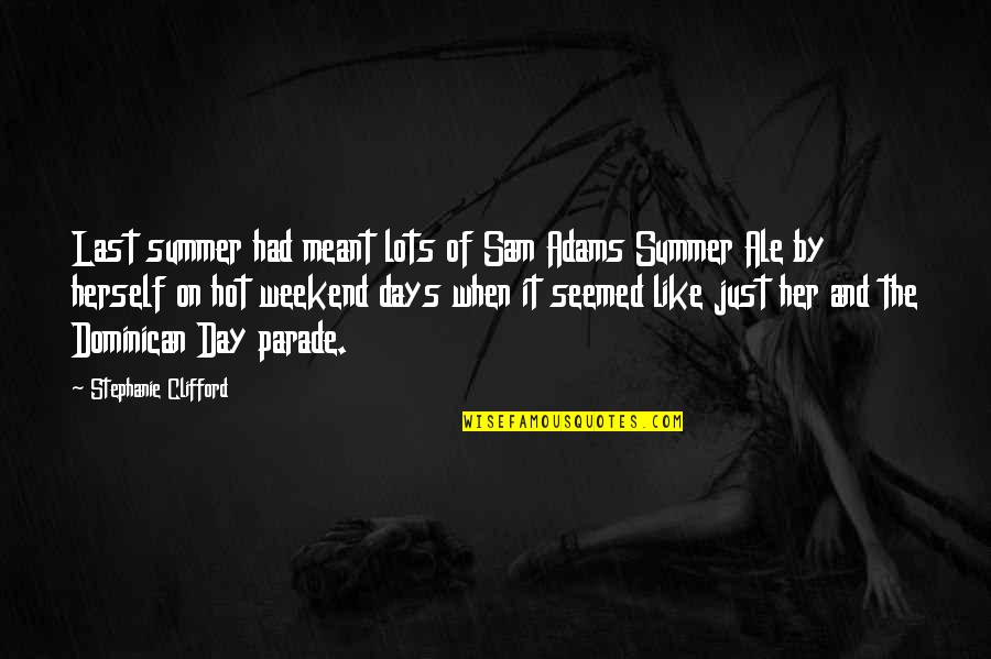 Ale's Quotes By Stephanie Clifford: Last summer had meant lots of Sam Adams