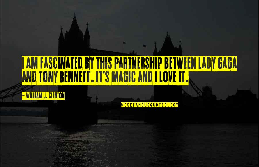 Alese Antonello Quotes By William J. Clinton: I am fascinated by this partnership between Lady Alese Antonello Quotes By William J. Clinton: I am fascinated by this partnership between Lady