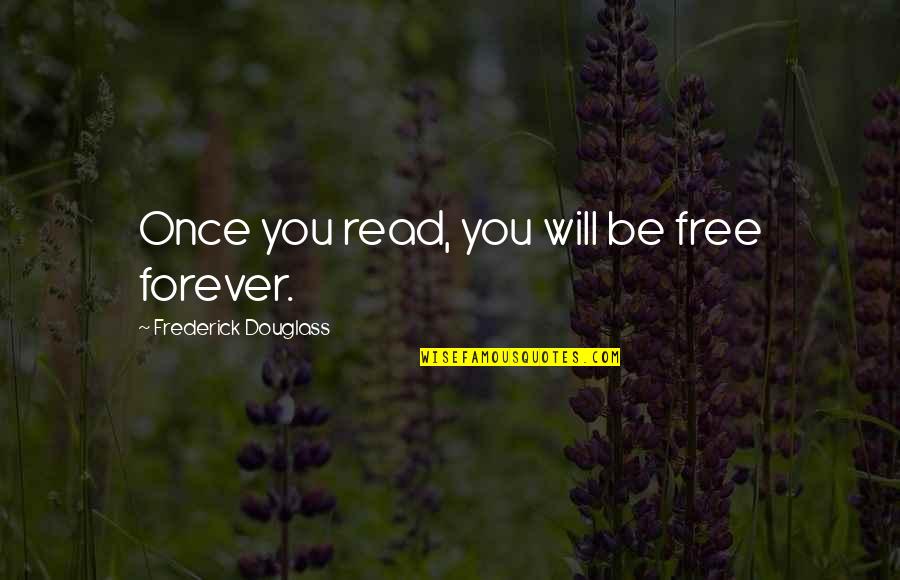 Alesha Renee Quotes By Frederick Douglass: Once you read, you will be free forever. Alesha Renee Quotes By Frederick Douglass: Once you read, you will be free forever.